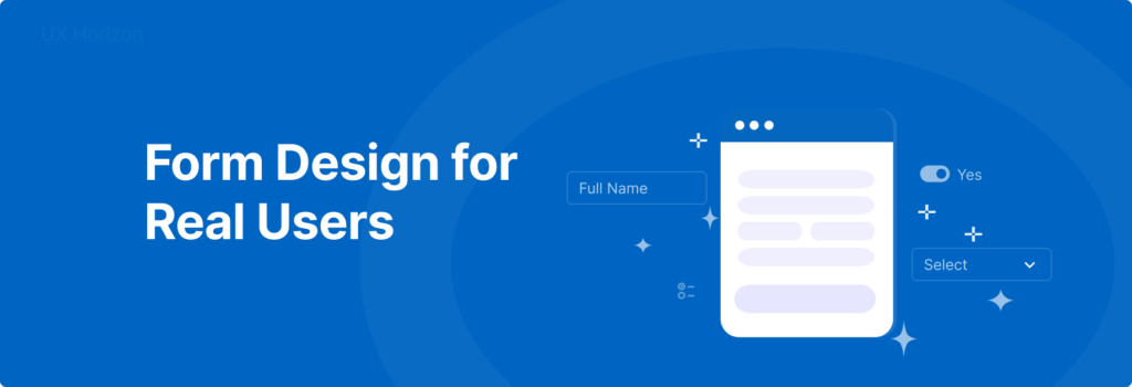 Form Design for Real Users