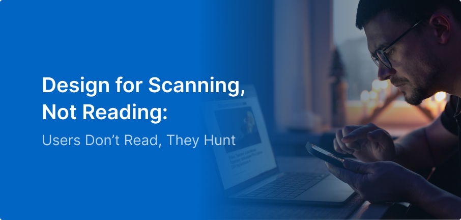 Design for Scanning, Not Reading