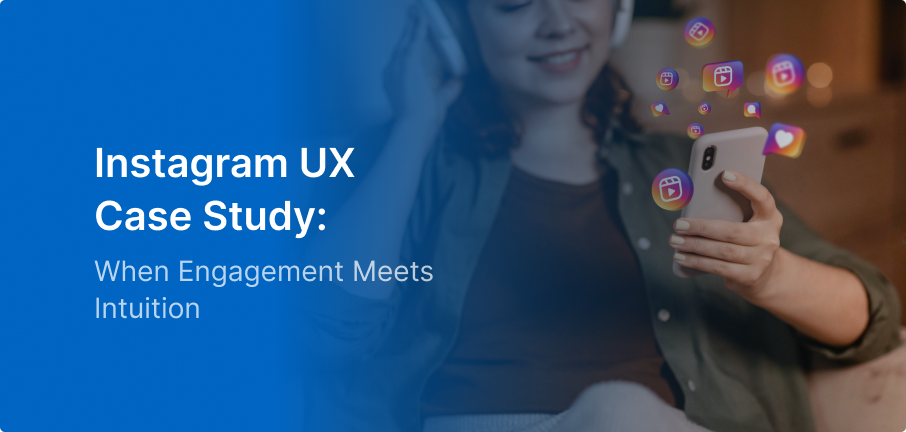 Instagram UX Case Study: