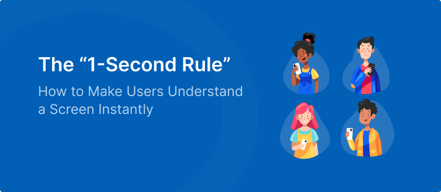 How to Make Users Understand a Screen Instantly