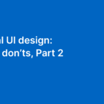Essential UI design dos and don’ts, Part 2